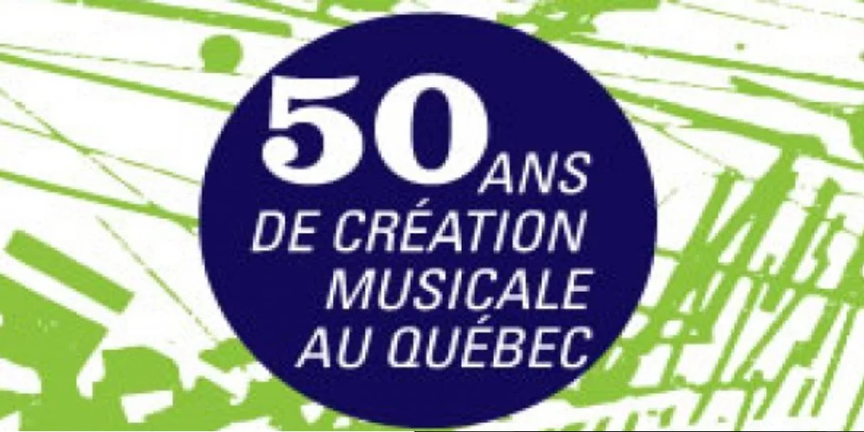 Text: 50 ans de création musicale au Québec